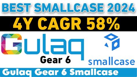 Gulaq Gear 6 Smallcase 58 4Y CAGR Best Smallcase In 2024 Best