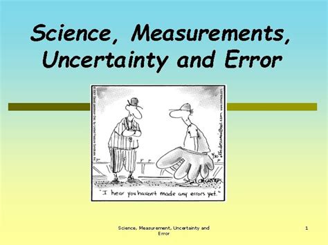 Science Measurements Uncertainty and Error Science Measurement Uncertainty