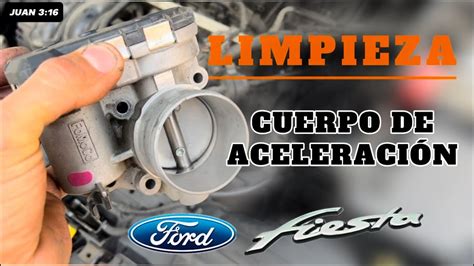 COMO LIMPIAR CUERPO DE ACELERACIÓN DEL FORD FIESTA YouTube