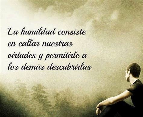 La Humildad Consiste En Callar Frases De Humildad