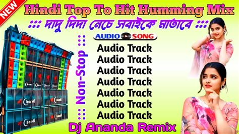 2025 Hindi Top To Hit Humming Mix Roadshow Special Dance Humming Mix Dj