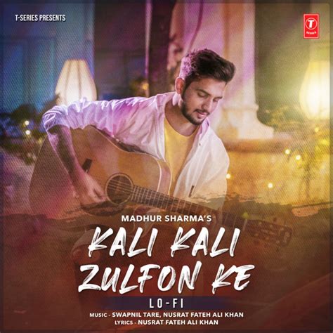 Kali Kali Zulfon Ke Lo Fi Song And Lyrics By Madhur Sharma Swapnil