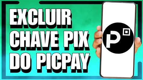 Como Excluir Chave Pix Do Picpay Youtube