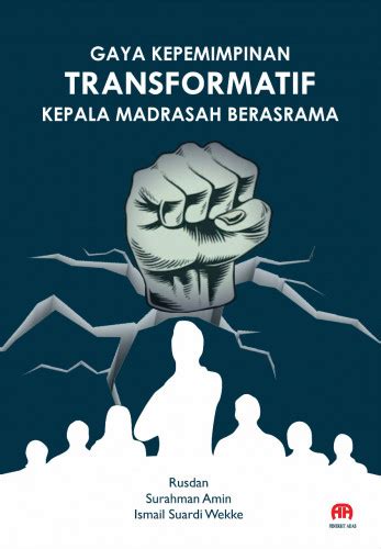 Buku Gaya Kepemimpinan Transformatif Kepala Madrasah Berasrama Henbuk