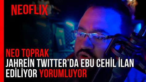 Neo Toprak Jahrein Twitterda Ebu Cehil Lan Ediliyor Yorumluyor