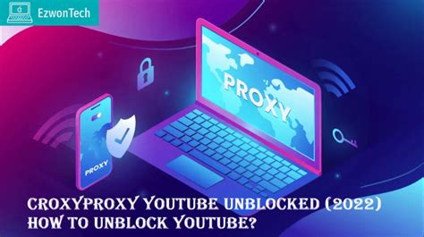 Croxyproxy Youtube Unblocked (2022) How To Unblock Youtube?