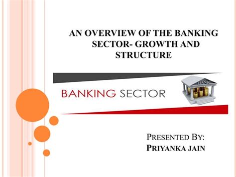 Overview Of Banking Sector And Growth And Structure Ppt Free Download