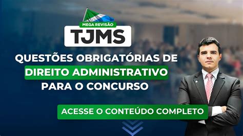 TJMS 2023 Questões obrigatórias de Direito Admistrativo para o