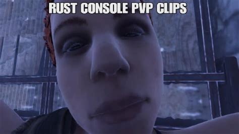 RUST CONSOLE PVP CLIPS YouTube