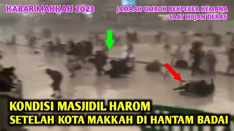 Kondisi Masjidil Harom Setelah Di Hantam Badai Kasian Jamaah Umroh