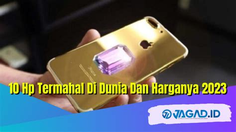 10 Hp Termahal Di Dunia Dan Harganya 2023 JAGAD ID