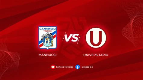 Vívelo por Exitosa Mannucci vs Universitario válido por la