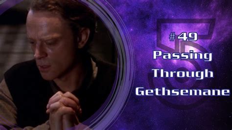 Passing Through Gethsemane Babylon 5 Grey 17 Podcast Episode 49