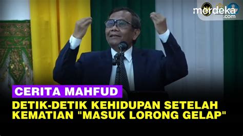 Mahfud Blak Blakan Kisah Kehidupan Setelah Kematian Ruh Diangkat Masuk