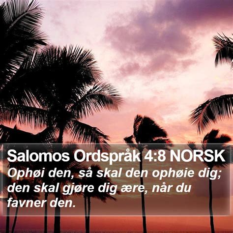 Salomos Ordspr K Norsk Oph I Den S Skal Den Oph Ie Dig Den Skal