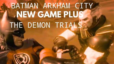 Batman Arkham City New Game Plus Part 6 The Demon Trials YouTube