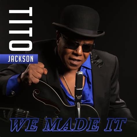 Tito Jackson We Made It Lyrics Genius Lyrics