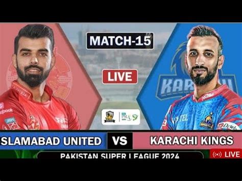 PSL 9 Live Karachi King Vs Islamabad United 15 Match Live Score KK