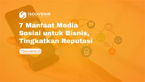 7 Manfaat Media Sosial Untuk Bisnis Tingkatkan Reputasi