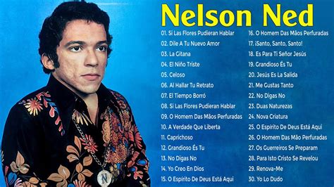 NELSON NED SUS GRANDES ÉXITOS ÁLBUM COMPLETO GRANDES SUCESSOS YouTube