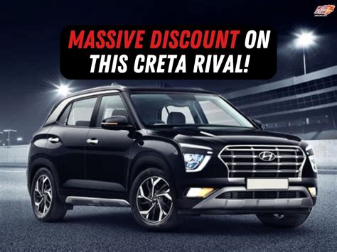 Newly Launched Creta Rival Selling At Huge Discount Motoroctane