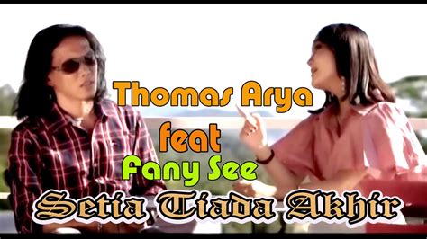 Setia Tiada Akhir Thomas Arya Ft Fany See Official Video Full Hd