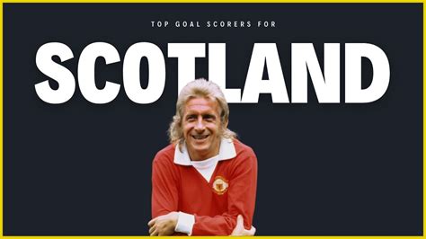 The 5 Top Goal Scorers For Scotland Football Team All-Time – Sport Gallery