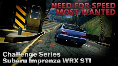 Nfs Most Wanted Challenge Series Subaru Impreza Wrx Sti Youtube