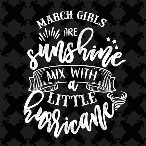 March Girls Are Sunshine Born In March March Svg March Birthday