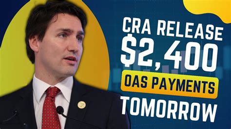 CRA RELEASING OUT 2 400 OAS PAYMENTS STRAIGHT IN BANKS TOMORROW FOR