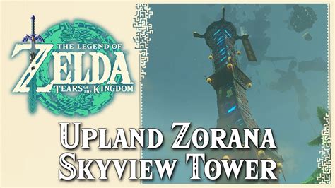 Upland Zorana Skyview Tower Zelda Tears Of The Kingdom Totk Youtube