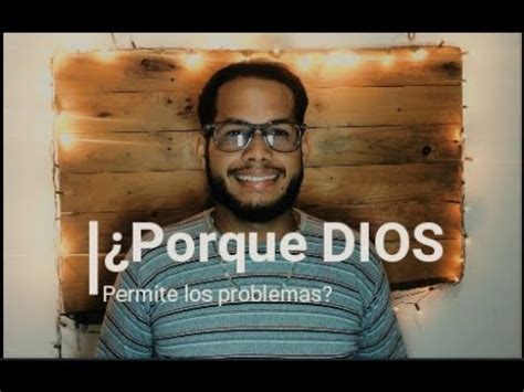 Por Que Dios Permite Los Problemas LuisdaGR YouTube