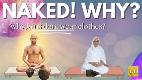 Naked Why Jains Don T Wear Clothes Tradition Of Digambar Jains