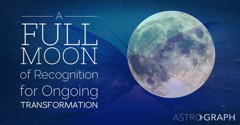 Astrograph A Full Moon Of Recognition For Ongoing Transformation