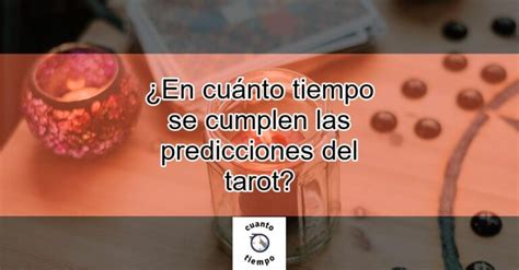 En cuánto tiempo se cumplen las predicciones del tarot Actualizado