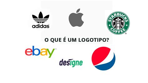 O Que é Logotipo E Quais Os Tipos Que Existem Designe