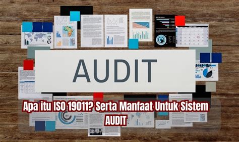 Apa Itu ISO 19011 Serta Manfaat Untuk Sistem Audit