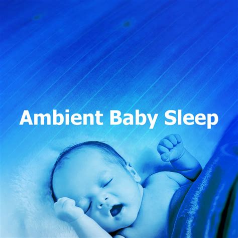 Ambient Baby Sleep Album By Sleeping Baby Music Spotify