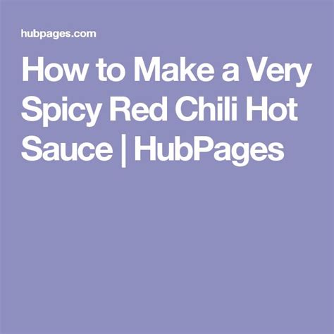 How To Make A Very Spicy Red Chili Hot Sauce