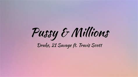 Drake 21 Savage Pussy And Millions Lyrics Fr Travis Scott Youtube