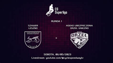 Cs Superliga Runda Szawer Leszno X Aseko Ubezpieczenia Orze