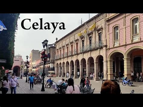 Celaya, Guanajuato (City Tour & History) Mexico - YouTube