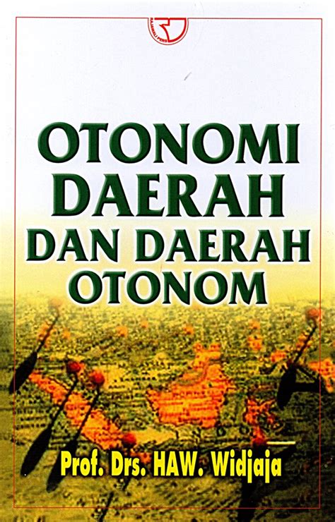 Jual Buku Otonomi Daerah Dan Daerah Otonom Karya H A W Widjaja Toko