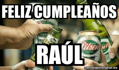 Meme Personalizado Feliz cumpleaños Raúl 33300544