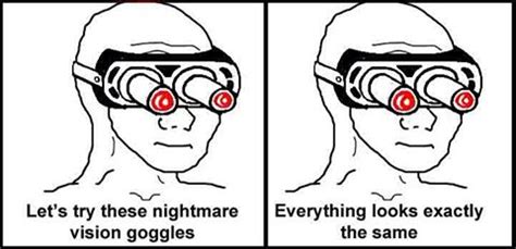 Oh Nightmare Vision Goggles Know Your Meme