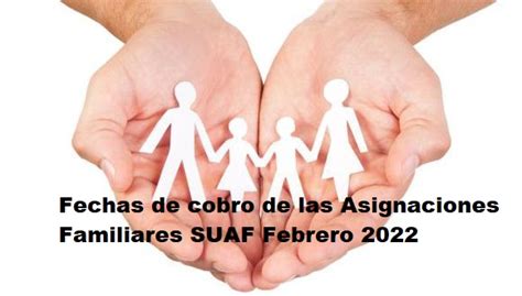 Fechas De Cobro De Las Asignaciones Familiares SUAF Febrero 2022 Info