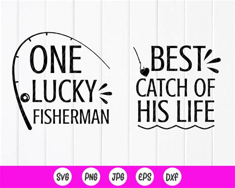 One Lucky Fisherman Best Catch Of His Life Svg Fishing Etsy