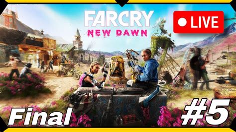 Zerando Far Cry New Dawn Em Live Parte Final Youtube