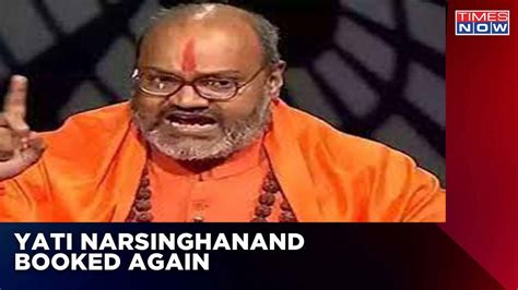 Yati Narsinghanand Booked For Anti Muslim Remarks Times Now Latest