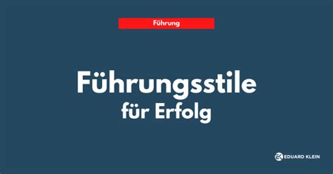 F Hrungsstile Welche Eigenschaften Und Verhaltensweisen Zum Erfolg